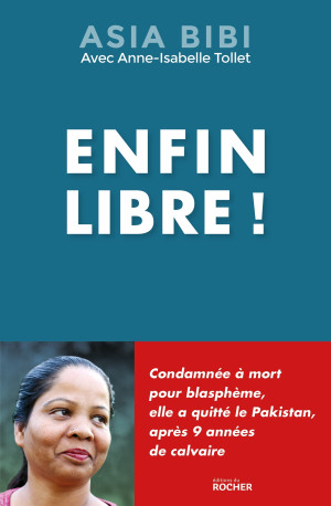 Enfin libre ! - Asia Bibi, Anne-Isabelle Tollet, Asia Bibi, Anne-Isabelle Tollet - DU ROCHER