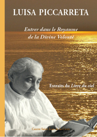 Luisa Piccarreta : Entrer dans le Royaume de la Divine Volonté (deuxième édition) - Luisa Piccarreta, Béatrice Bernard, Luisa Piccarreta, Béatrice Bernard - PAROISSE FAMILL