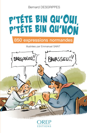 P’téte bin qu’oui, p’téte bin qu’non - Bernard DESGRIPPES, Bernard DESGRIPPES - OREP