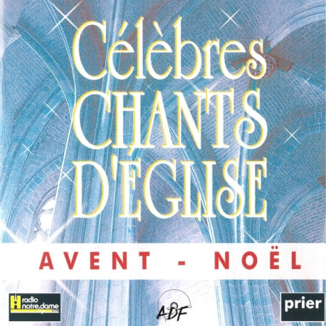 Célèbres chants d'Église Avent - Noël Vol. 1 -   - ADF MUSIQUE