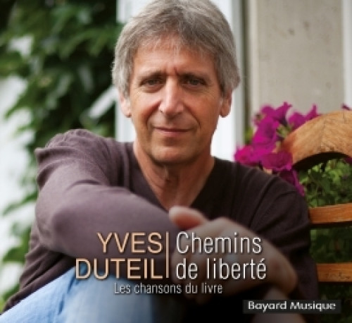 Chemins de liberté - Yves Duteil - BAYARD MUSIQUE