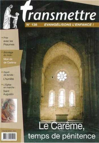 Revue Transmettre évangélisons l'enfance ! - Le Carême, temps de pénitence N°138 Février 2012 - XXX - COMMUNICATION