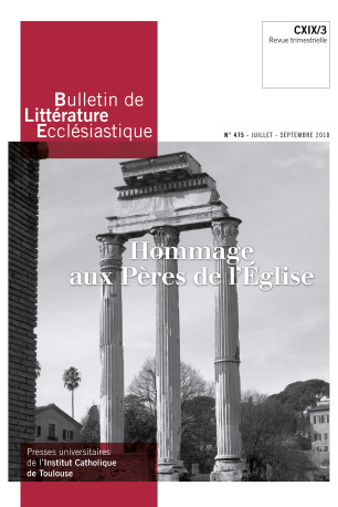 Bulletin de Littérature Ecclésiastique n°475 - Juillet - Septembre 2018 -   - ARTEGE PRESSE