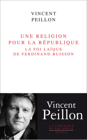 Une religion pour la République - Vincent Peillon - SEUIL