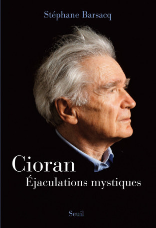 Cioran - Stéphane Barsacq - SEUIL