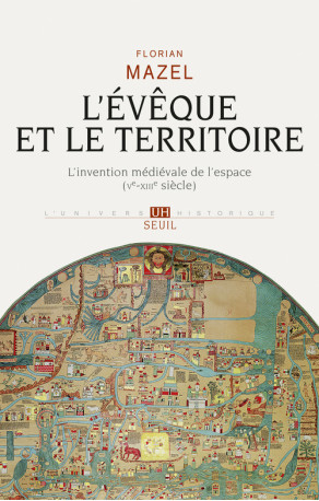 L'Evêque et le Territoire - Florian Mazel - SEUIL