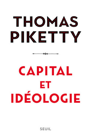 Capital et idéologie - Thomas Piketty - SEUIL