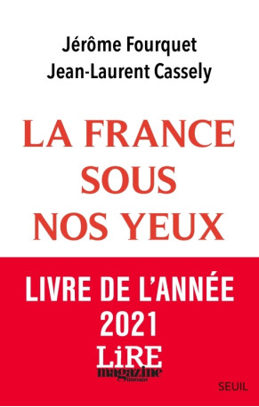 La France sous nos yeux. - Jean-Laurent Cassely - SEUIL