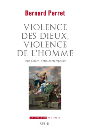 Violence des dieux, violence de l'homme - Bernard Perret - SEUIL