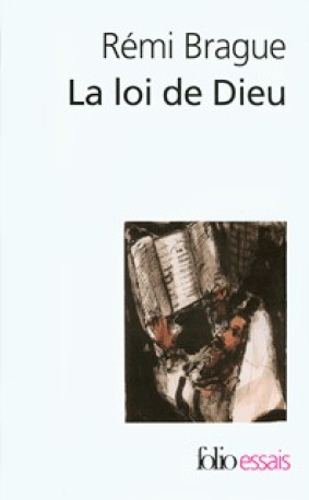 La Loi de Dieu - Rémi Brague - FOLIO