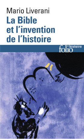 La Bible et l'invention de l'histoire - Mario Liverani - FOLIO