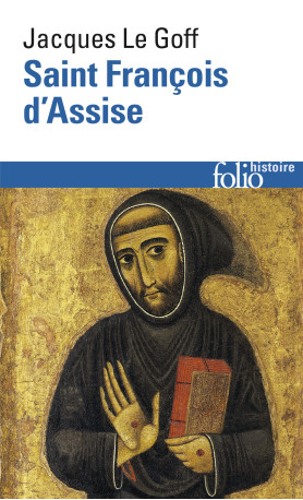 Saint François d'Assise - Jacques Le Goff - FOLIO