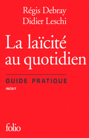 La laïcité au quotidien - Régis Debray - FOLIO