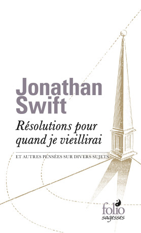 Résolutions pour quand je vieillirai et autres pensées sur divers sujets - Jonathan Swift - FOLIO