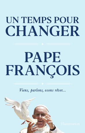 Un temps pour changer - Pape François - FLAMMARION