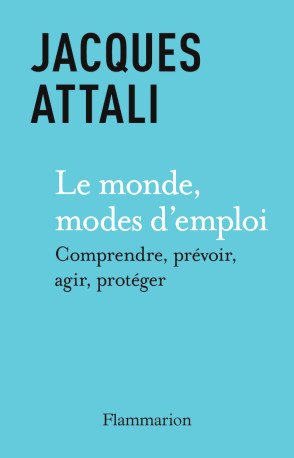 Le Monde, modes d'emploi - Jacques Attali - FLAMMARION