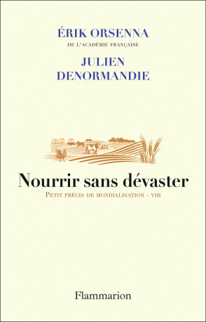 Nourrir sans dévaster - Erik Orsenna - FLAMMARION