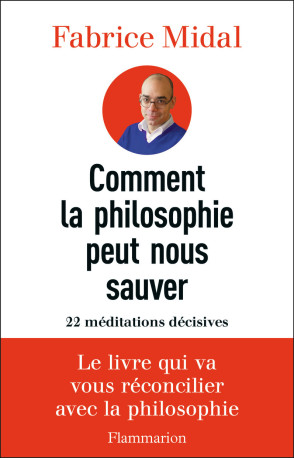 Comment la philosophie peut nous sauver - Fabrice Midal - FLAMMARION