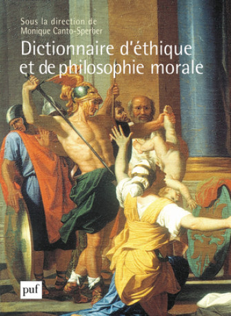 Dictionnaire d'éthique et de philosophie morale - Monique Canto-Sperber - PUF