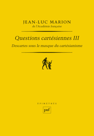 Descartes sous le masque du cartésianisme - Jean-Luc Marion - PUF