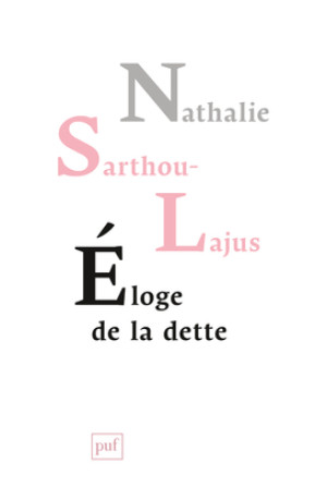 Éloge de la dette - Nathalie Sarthou-Lajus - PUF