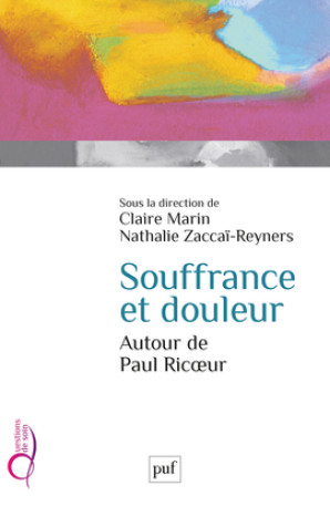 Souffrance et douleur. Autour de Paul Ricoeur -  Zaccai-reyners nathalie (dir.)/ marin claire (dir.) - PUF