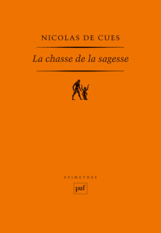 La chasse de la sagesse (1462) - Nicolas de Cues - PUF