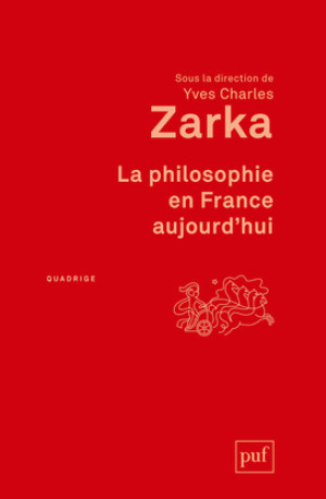 La philosophie en France aujourd'hui -  Zarka yves charles (dir.) - PUF