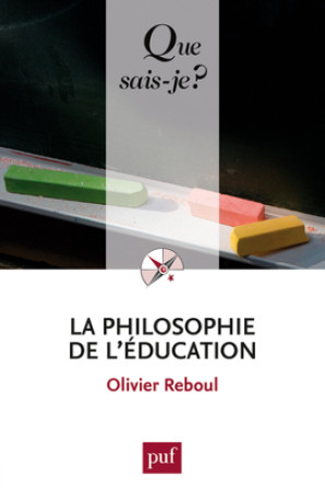 LA PHILOSOPHIE DE L'EDUCATION (11ED) QSJ 2441 -  Reboul olivier - QUE SAIS JE