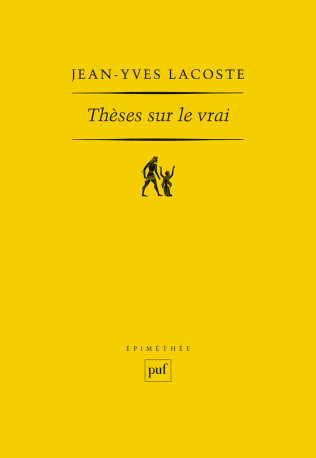 Thèses sur le vrai - Jean-Yves Lacoste - PUF