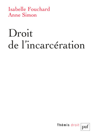 Droit de l'incarcération - Anne SIMON - PUF