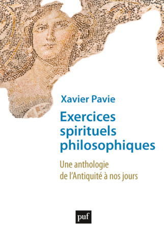 Exercices spirituels philosophiques - Xavier PAVIE - PUF