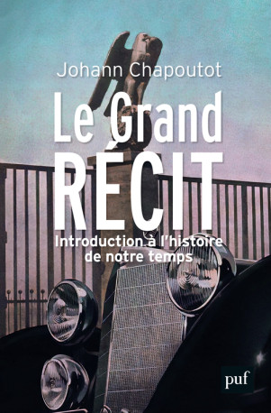 Le Grand Récit - Johann Chapoutot - PUF