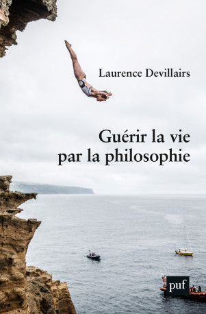 Guérir la vie par la philosophie - Laurence Devillairs - PUF