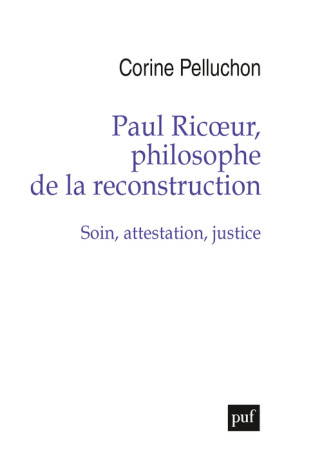 Paul Ricoeur, philosophe de la reconstruction - Corine Pelluchon - PUF