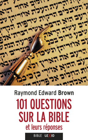 101 QUESTIONS SUR LA BIBLE ET LEURS REPONSES - Raymond E. Brown - CERF