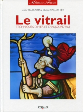 Le vitrail - Josette Trublard - EYROLLES