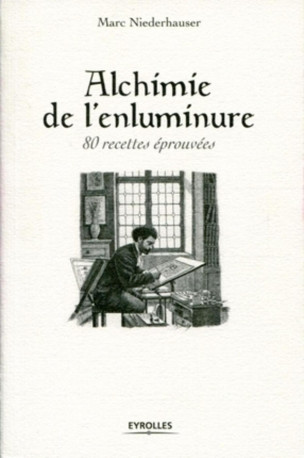 Alchimie de l'enluminure - Marc Niederhauser - EYROLLES