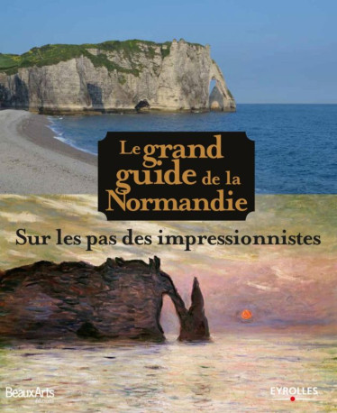 Le grand guide de la Normandie - Pascal Paillardet - EYROLLES