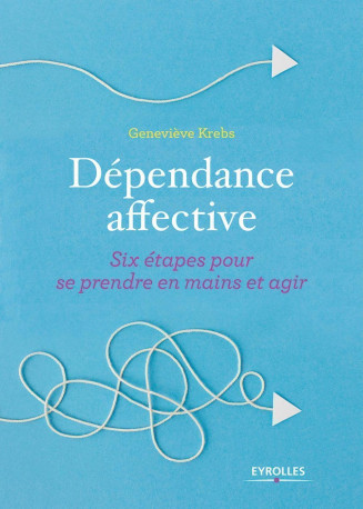 Dépendance affective - Geneviève Krebs - EYROLLES