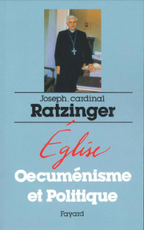 Eglise oecuménisme et politique - Joseph Ratzinger - FAYARD