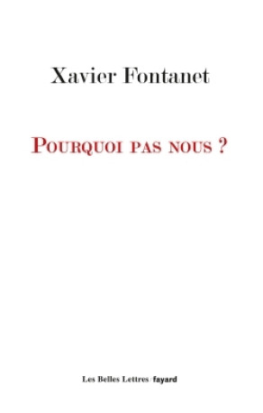 Pourquoi pas nous ? - Xavier Fontanet - BELLES LETTRES