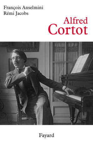 Alfred Cortot - François Anselmini - FAYARD