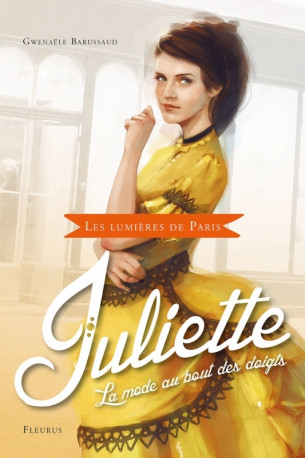 Les lumières de Paris - Tome 2 - Juliette, la mode au bout des doigts - Gwenaele Barussaud-Robert - FLEURUS