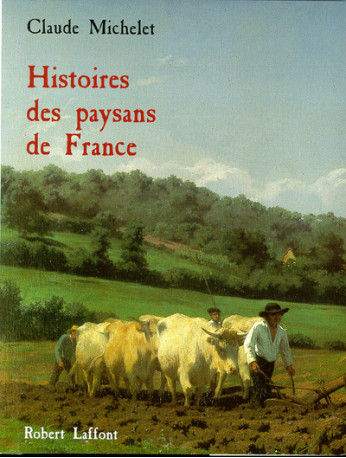 Histoire des paysans de France - Relié - Claude Michelet - ROBERT LAFFONT