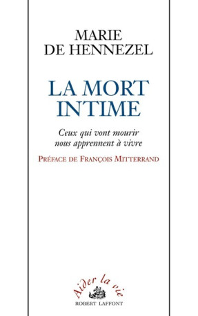 La Mort intime - Ceux qui vont mourir nous apprennent à vivre - Marie de Hennezel - ROBERT LAFFONT