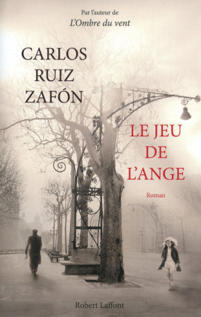 Le jeu de l'ange - Carlos Ruiz Zafón - ROBERT LAFFONT