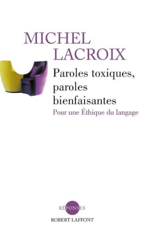 Paroles toxiques, paroles bienfaisantes - Michel Lacroix - ROBERT LAFFONT