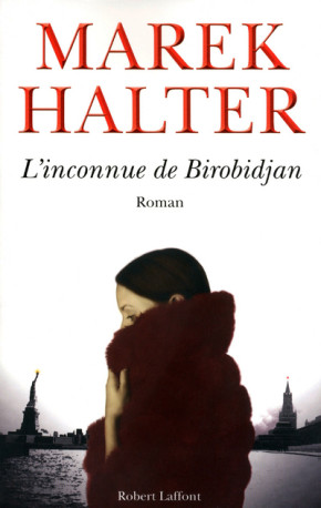 L'Inconnue de Birobidjan - Marek Halter - ROBERT LAFFONT