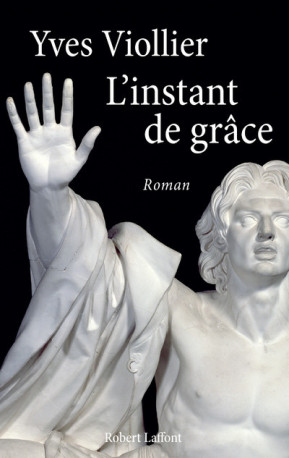 L'instant de grâce - Yves Viollier - ROBERT LAFFONT